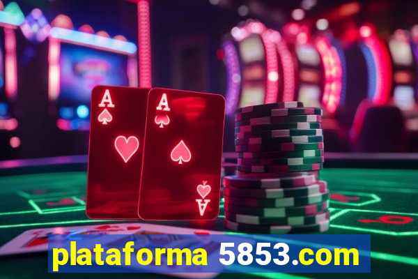 plataforma 5853.com